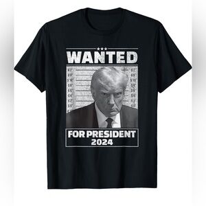 Wanted For President 2024 - Trump T-Shirt (Unisex)